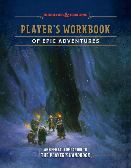 Player's Workbook of Epic Adventures (Dungeons & Dragons): An Official Companion to the Player's Handbook - ANDREW WHEELER