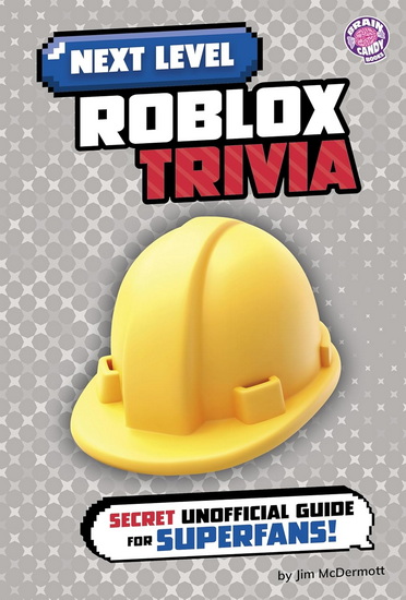 Next Level Roblox Trivia: Secret Unofficial Guide for Superfans! - JIM MCDERMOTT