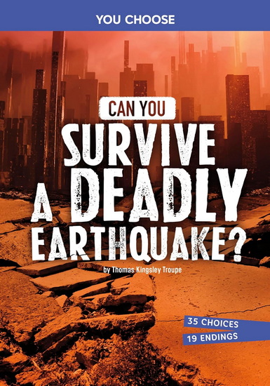 Can You Survive a Deadly Earthquake?: An Interactive Survival Adventure - THOMAS KINGSLEY TROUPE