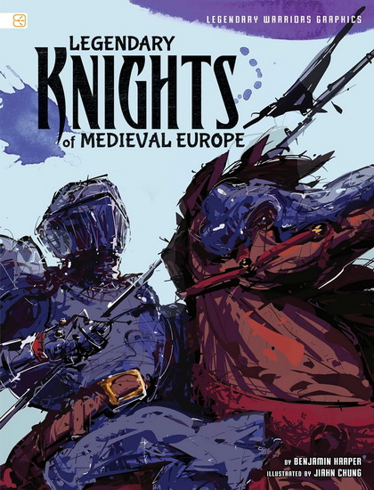 Legendary Knights of Medieval Europe - BENJAMIN HARPER