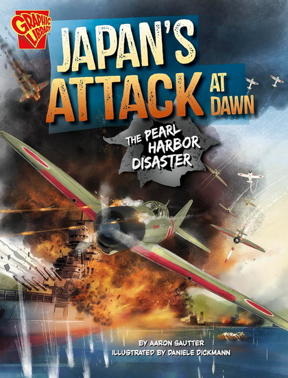 Japan&#39;s Attack at Dawn: The Pearl Harbor Disaster - AARON SAUTTER