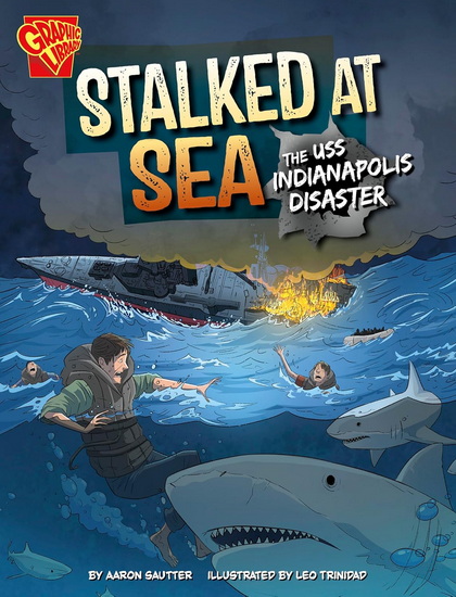 Stalked at Sea: The USS Indianapolis Disaster - AARON SAUTTER