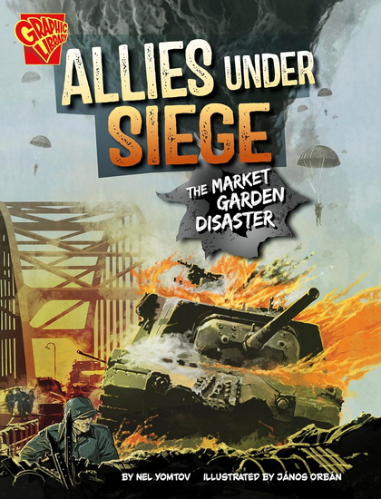 Allies Under Siege: The Market Garden Disaster - NEL YOMTOV