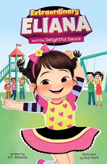 Extraordinary Eliana and the Delightful Dance - V T BIDANIA