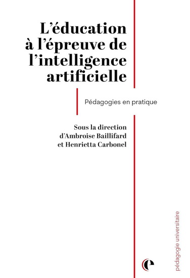 L'Éducation à l'épreuve de l'intelligence artificielle : pédagogies en pratique - AMBROISE BAILLIFARD - HENRIETTA CARBONEL