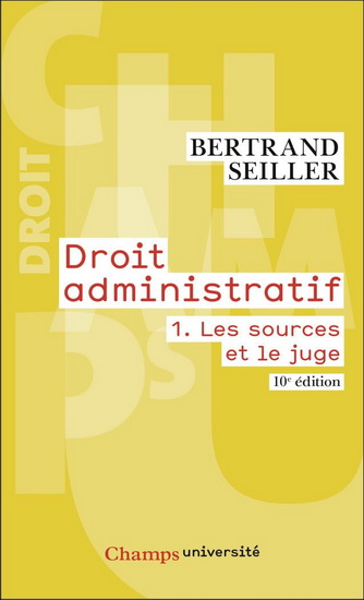 Droit administratif T.01 Les sources et le juge 10e éd. - BERTRAND SEILLER