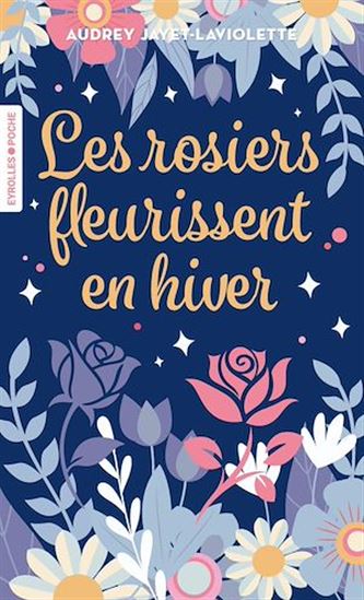 Les Rosiers fleurissent en hiver - AUDREY JAYET-LAVIOLETTE