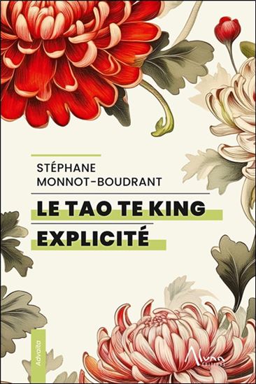 Le Tao te king explicité - STÉPHANIE MONNOT-BOUDRANT