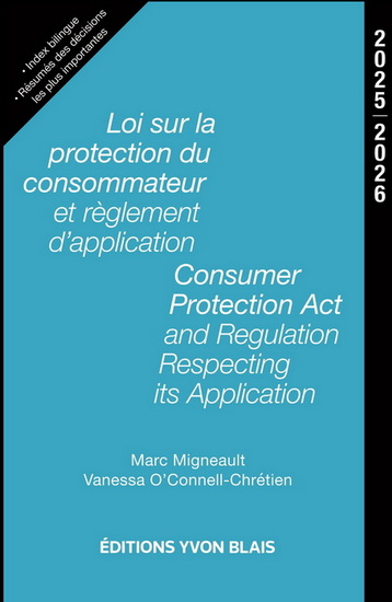 Loi sur la protection du consommateur et règlement d&#39;application/Consumer Protection Act and Regulation Respecting its Application 2025-2026 - MARC MIGNEAULT - V O'CONNELL-CHRÉTIEN