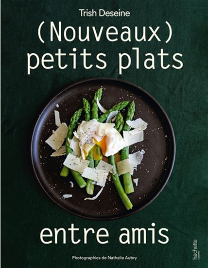 (Nouveaux) petits plats entre amis - TRISH DESEINE