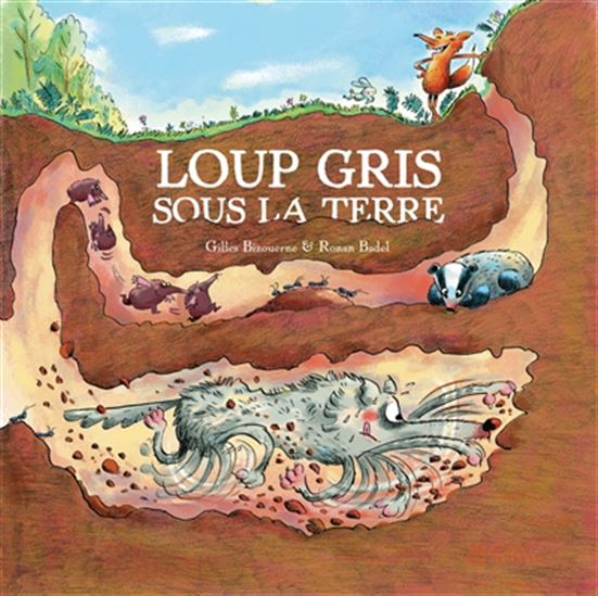 Loup gris sous la terre - GILLES BIZOUERNE - RONAN BADEL
