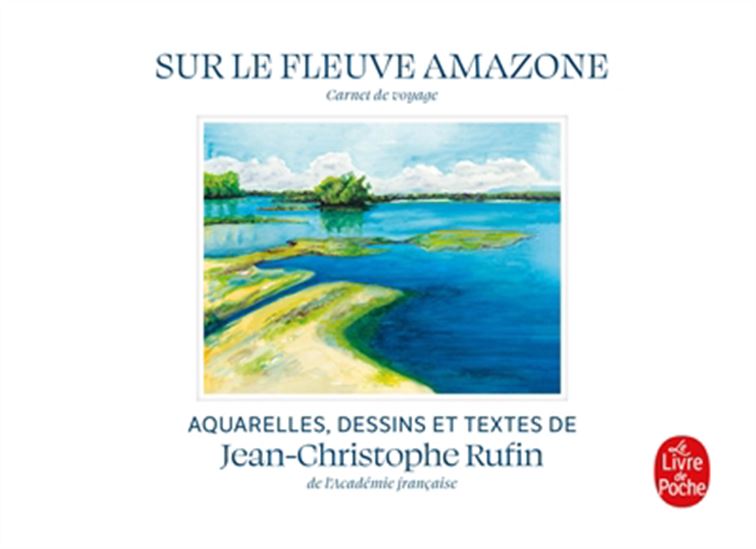 Sur le fleuve Amazone - JEAN-CHRISTOPHE RUFIN