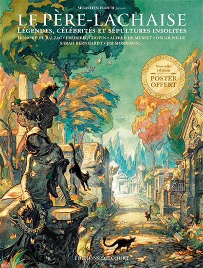 Le Père-Lachaise : légendes, célébrités et sépultures insolites N. éd. - SÉBASTIEN FLOC'H & AL