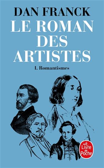 Le Roman des artistes T.01 Romantismes - DAN FRANCK