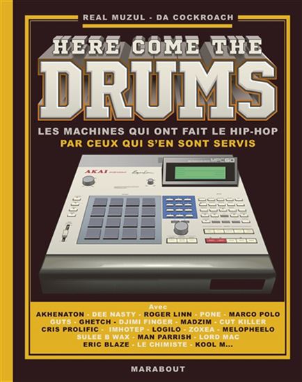 Here come the drums : les machines qui ont fait le hip-hop par ceux qui s&#39;en sont serv - REAL MUZUL - DA COCKROACH