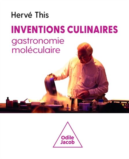 Inventions culinaires, gastronomie moléculaire - HERVÉ THIS