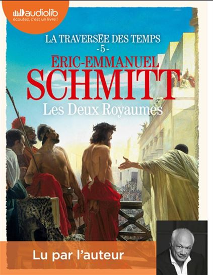 La Traversée des temps T.05 Les deux royaumes (CD MP3) - ERIC-EMMANUEL SCHMITT
