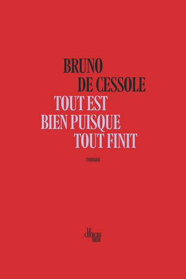 Tout est bien puisque tout finit - BRUNO DE CESSOLE