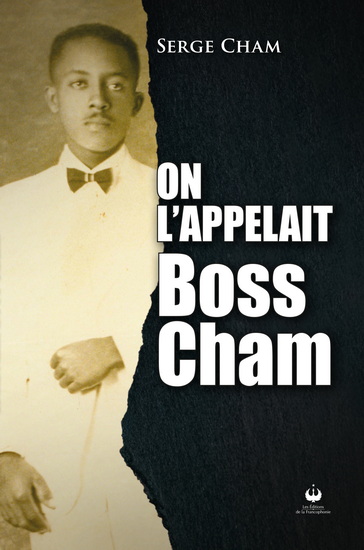 On l&#39;appelait Boss Cham - SERGE CHAM