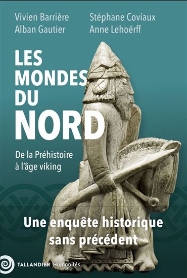 Les Mondes du Nord : des premiers peuplements à la fin de l&#39;âge viking - Collectif