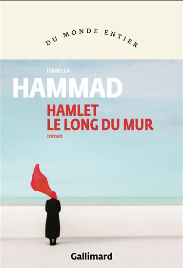 Hamlet le long du mur - ISABELLA HAMMAD