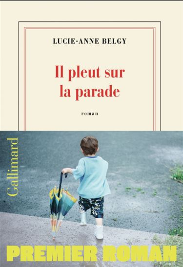 Il pleut sur la parade - LUCIE-ANNE BELGY