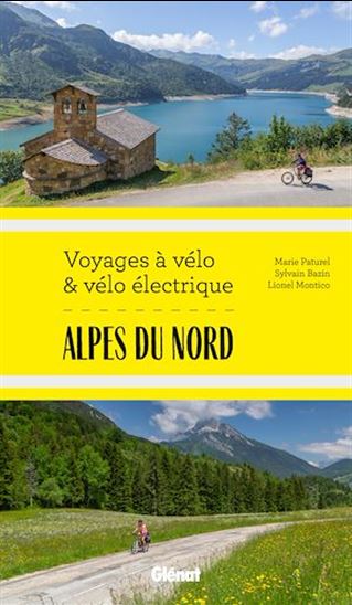 Alpes du Nord Voyages à vélo et vélo électrique - SYLVAIN BAZIN - LIONEL MONTICO - PATUREL