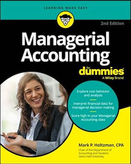Managerial Accounting For Dummies, 2e - MARK P HOLTZMAN