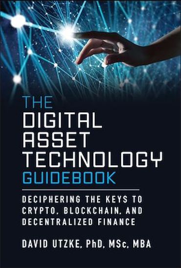 The Digital Asset Technology Guidebook: Deciphering the Keys to Crypto, Blockchain, and Decentralized Finance - DAVID UTZKE