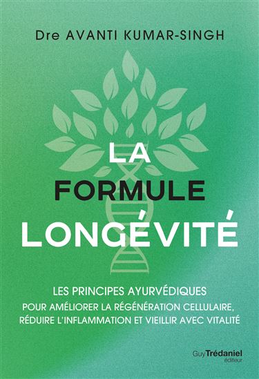 La Formule longévité : les principes ayurvédiques pour réduire l&#39;inflammation, régénére - AVANTI KUMAR-SINGH