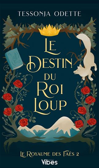 Le Destin du roi loup #02 - TESSONJA ODETTE