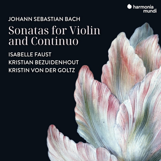 Bach: Sonatas for Violin & Continuo - ISABELLE FAUST - KRISTIAN BEZUIDENHOUT
