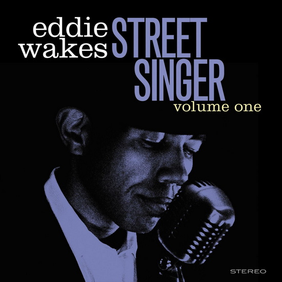 Street Singer Volume 1 - EDDIE WAKES
