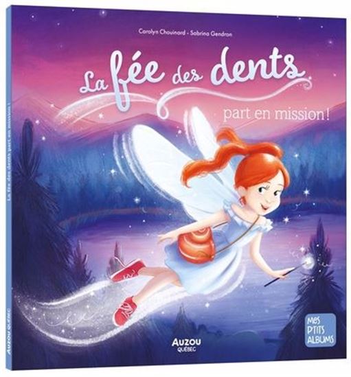 La Fée des dents part en mission ! - CAROLYN CHOUINARD - SABRINA GENDRON