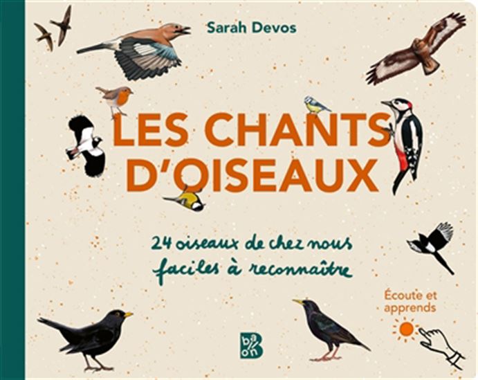 Les Chants d&#39;oiseaux : 24 oiseaux de chez nous faciles à reconnaître - SARAH DEVOS