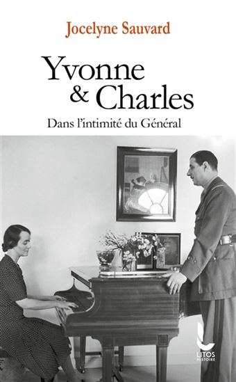 Yvonne & Charles : dans l&#39;intimité du général - JOCELYNE SAUVARD