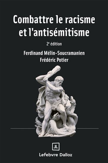 Combattre le racisme et l&#39;antisémitisme 2e éd. - F MÉLIN-SOUCRAMANIEN - FRÉDÉRIC POTIER