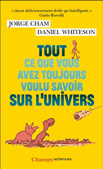 Tout ce que vous avez toujours voulu savoir sur l&#39;Univers - JORGE CHAM - DANIEL WHITESON