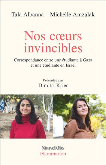 Nos coeurs invincibles : correspondance entre une étudiante à Gaza et une étudiante en Israël - TALA ALBANNA - MICHELLE AMZALAK