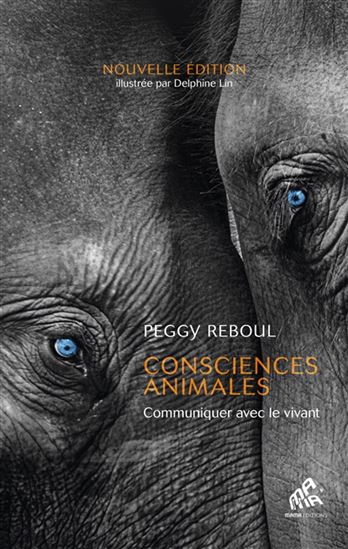 Consciences animales : communiquer avec le vivant N. éd. - PEGGY REBOUL - DELPHINE LIN