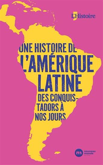 Une Histoire de l'Amérique latine, des conquistadors à nos jours - COLLECTIF