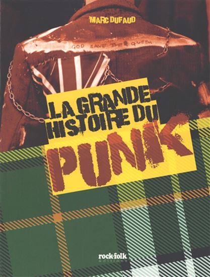 La Grande histoire du punk - MARC DUFAUD