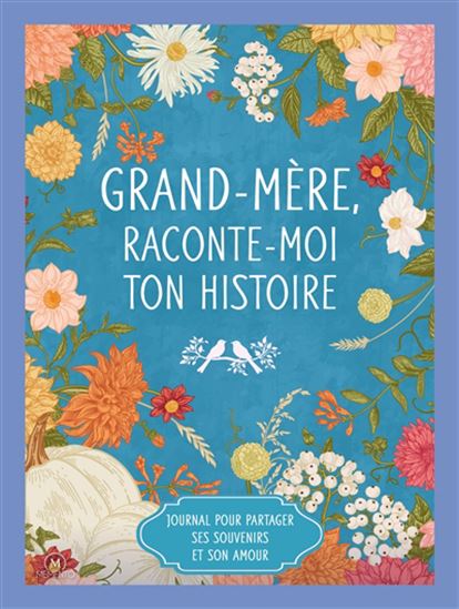 Grand-mère, raconte-moi ton histoire : journal pour partager ses souvenirs et son amour - COLLECTIF
