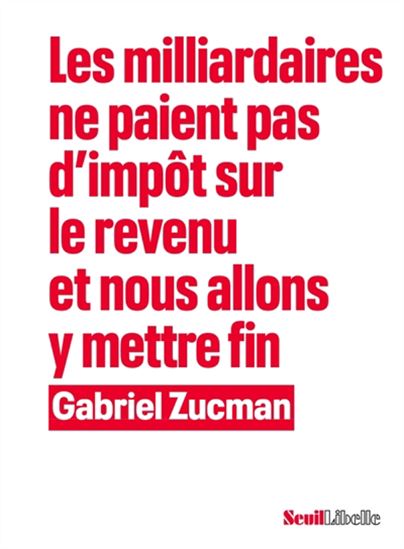 Les Milliardaires ne paient pas d’impôt sur le revenu et nous allons y mettre fin - GABRIEL ZUCMAN