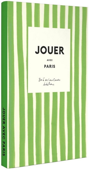 Jouer avec Paris : 10 DIY pour découvrir et célébrer Paris - ZOÉ DE LAS CASES