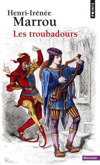 Les Troubadours - HENRI-IRENEE MARROU