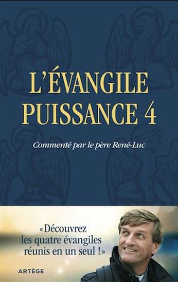 L&#39;Évangile puissance 4 : découvrez les quatre évangiles réunis en un seul - RENÉ-LUC