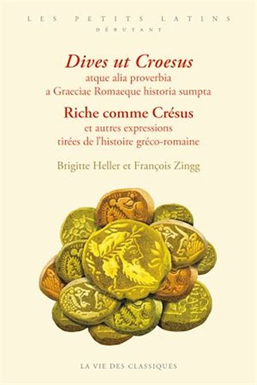 Riche comme Crésus et autres expressions tirées de l&#39;histoire gréco-romaine : niveau débutant - BRIGITTE HELLER - FRANÇOIS ZINGG