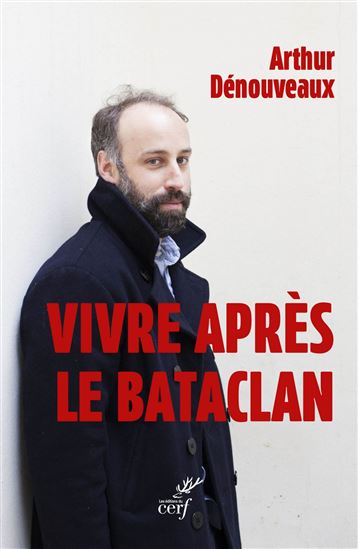 Vivre après le Bataclan - ARTHUR DÉNOUVEAUX