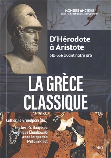 La Grèce classique : d&#39;Hérodote à Aristote : 510-336 avant notre ère N. éd. - CATHERINE GRANDJEAN & AL